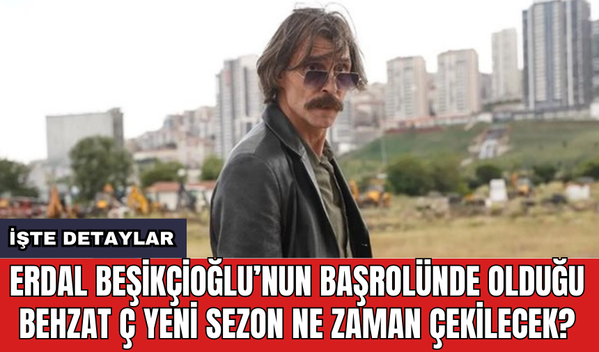 Erdal Beşikçioğlu’nun başrolünde olduğu Behzat Ç yeni sezon ne zaman çekilecek?