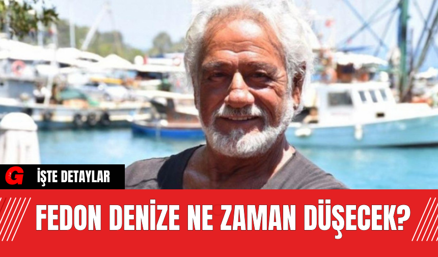 Fedon Denize Ne Zaman Düşecek?