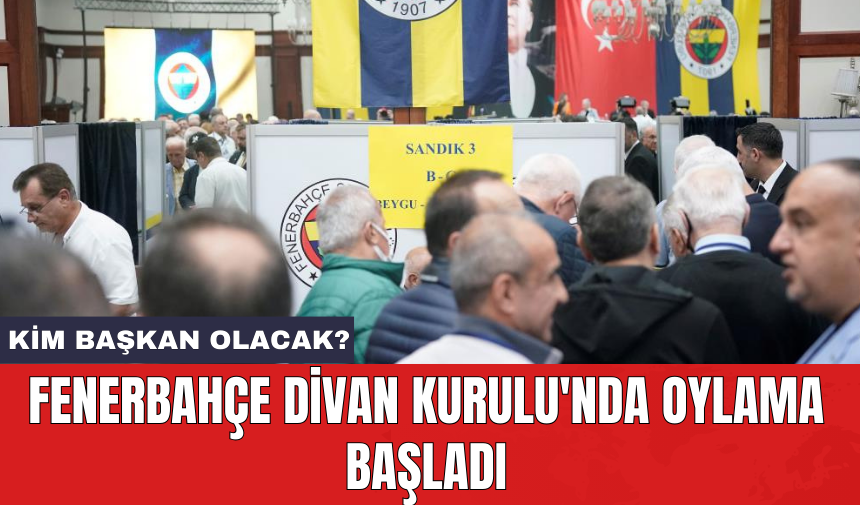 Fenerbahçe Divan Kurulu'nda oylama başladı