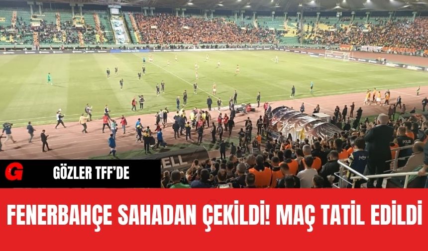 Fenerbahçe Sahadan Çekildi Maç Tatil Edildi! Gözler TFF'de