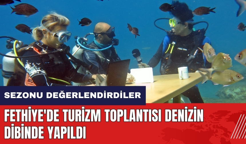 Fethiye'de turizm toplantısı denizin dibinde yapıldı