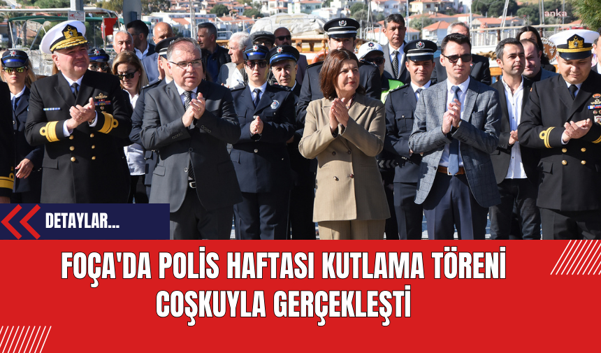 Foça'da Polis Haftası Kutlama Töreni Coşkuyla Gerçekleşti