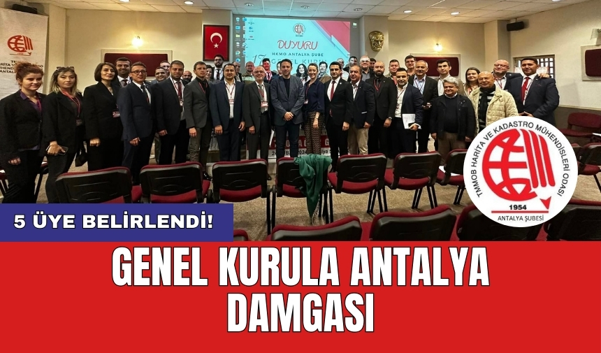 Genel kurula Antalya damgası: 5 üye belirlendi!