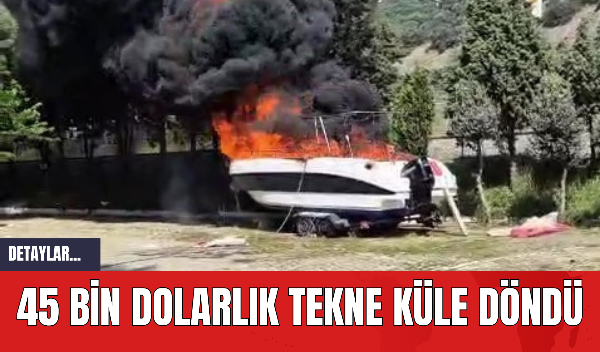 45 Bin Dolarlık Tekne Küle Döndü