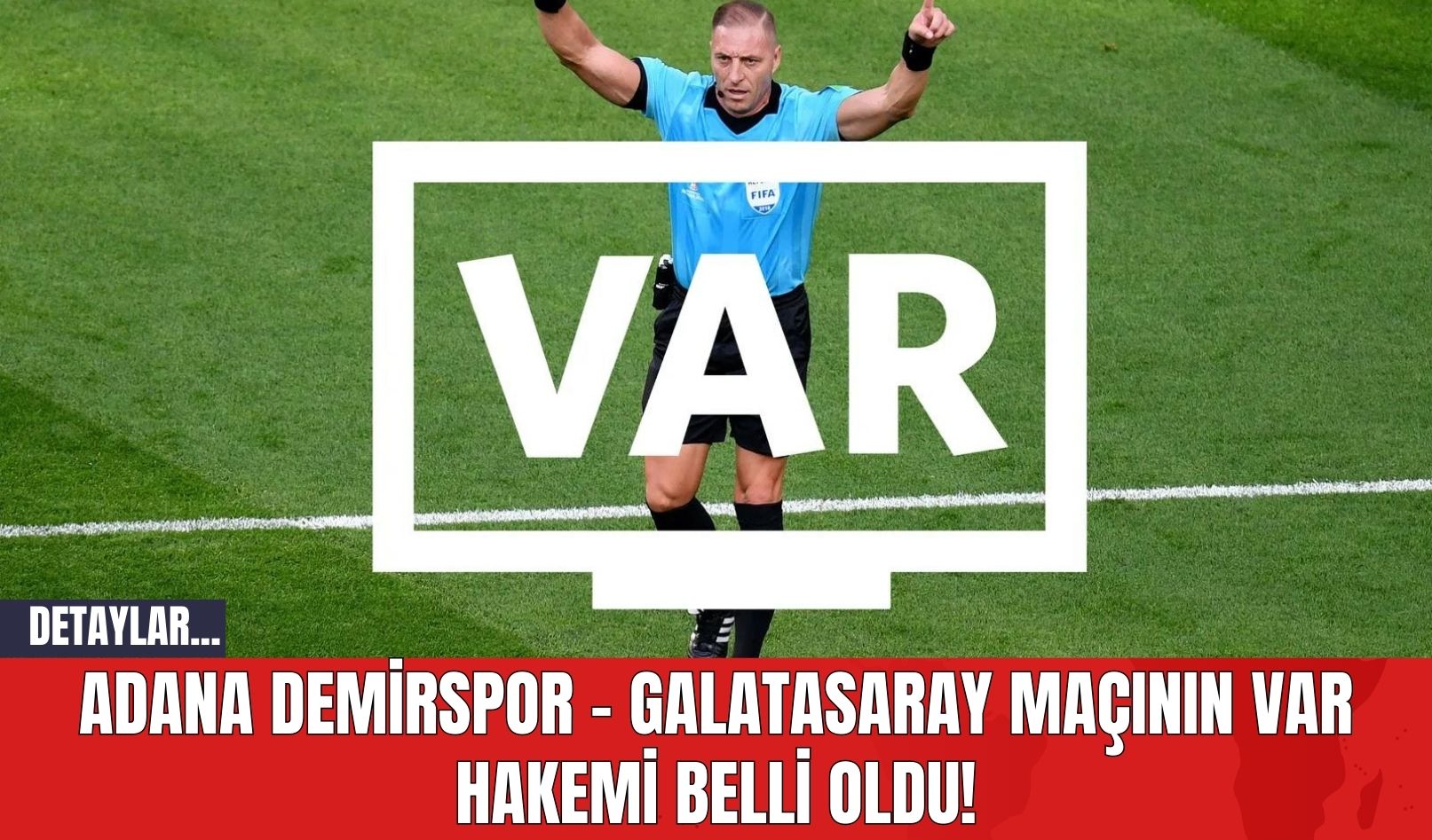 Adana Demirspor - Galatasaray Maçının VAR Hakemi Belli Oldu!