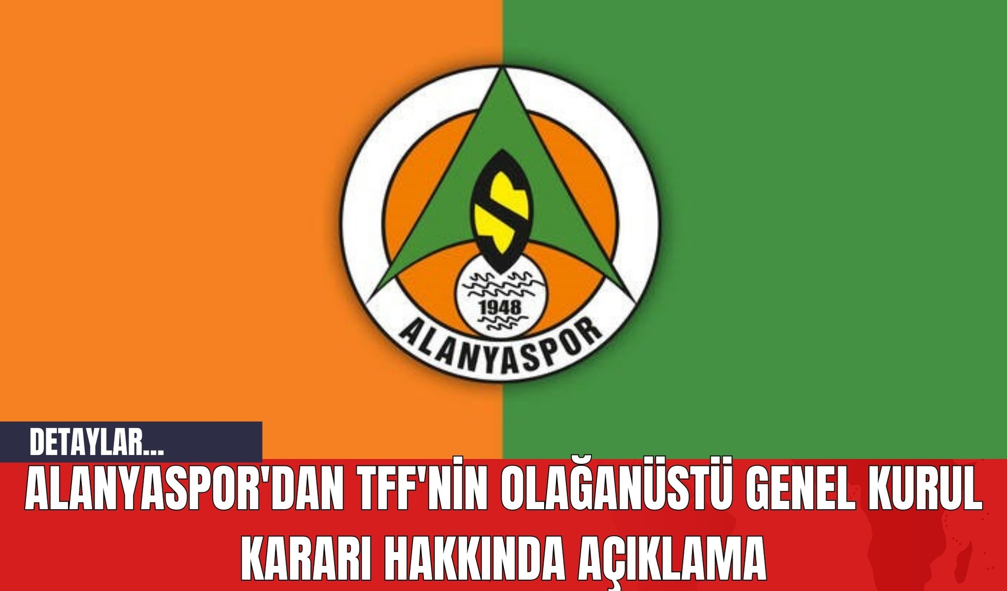 Alanyaspor'dan TFF'nin Olağanüstü Genel Kurul Kararı Hakkında Açıklama