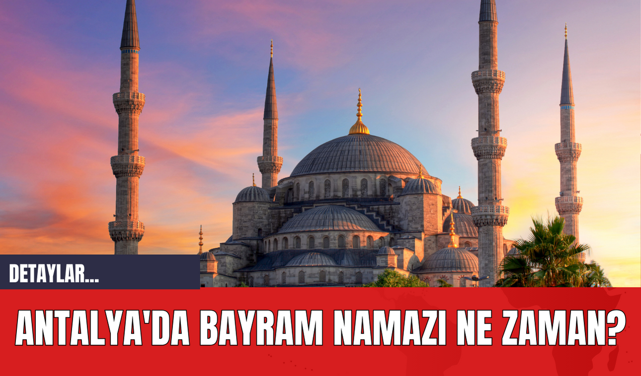 Antalya'da Bayram Namazı Ne Zaman?