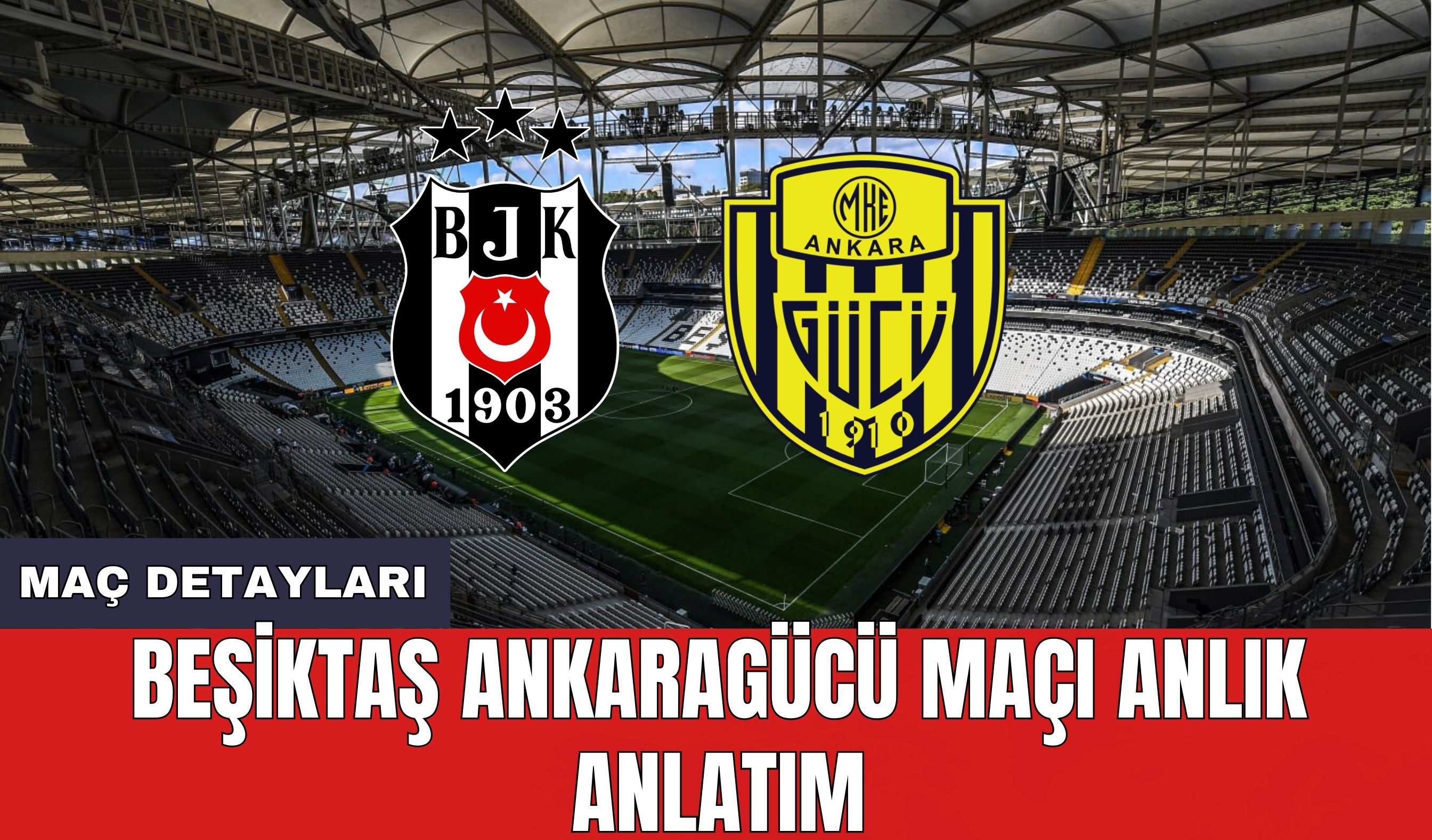 Beşiktaş Ankaragücü maçı anlık anlatım