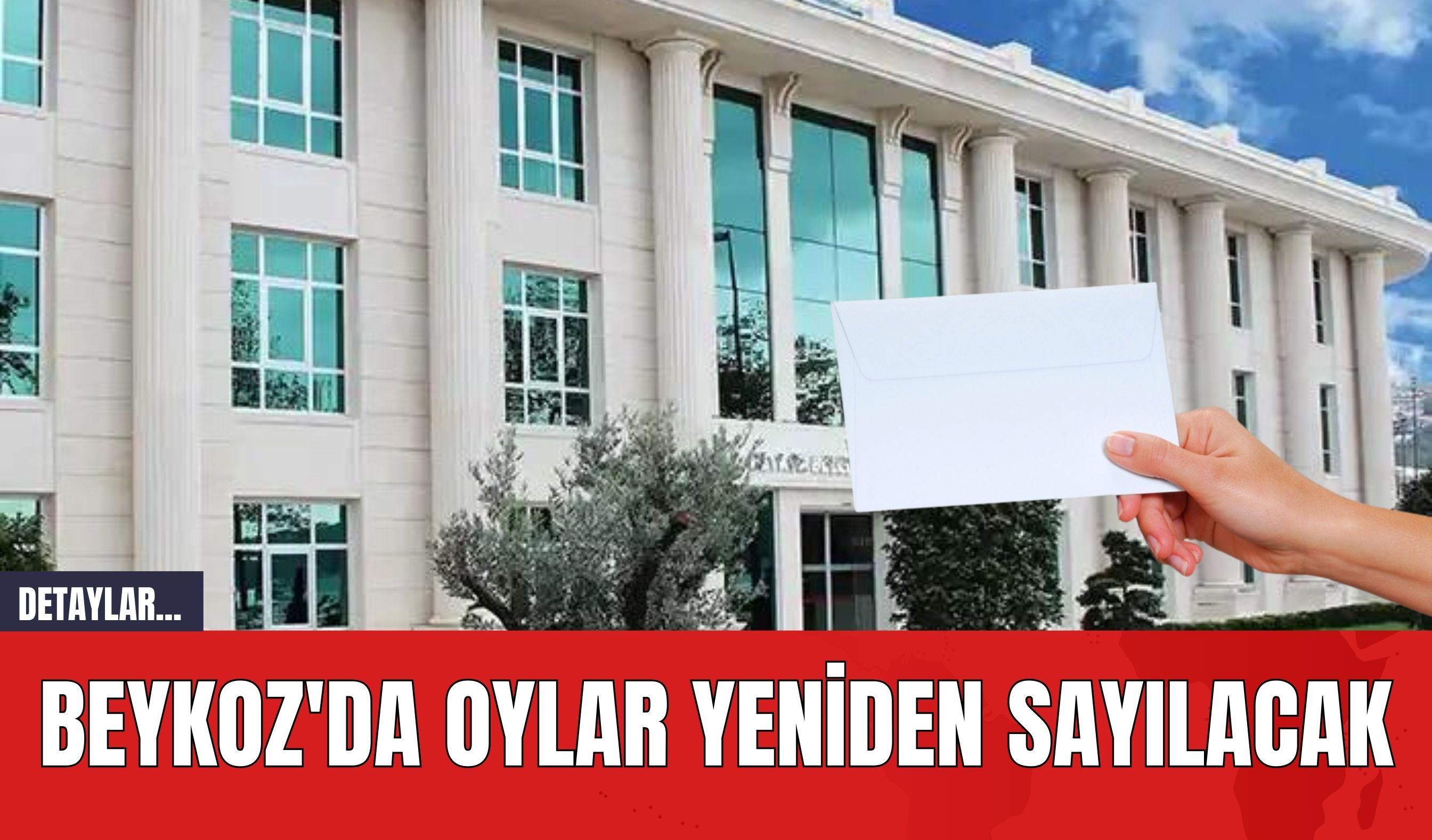 Beykoz'da oylar yeniden sayılacak