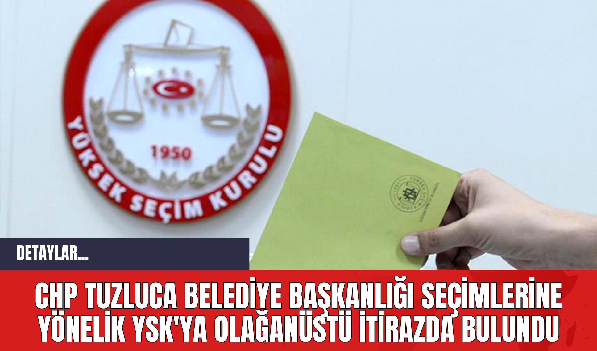 CHP Tuzluca Belediye Başkanlığı Seçimlerine Yönelik YSK'ya Olağanüstü İtirazda Bulundu