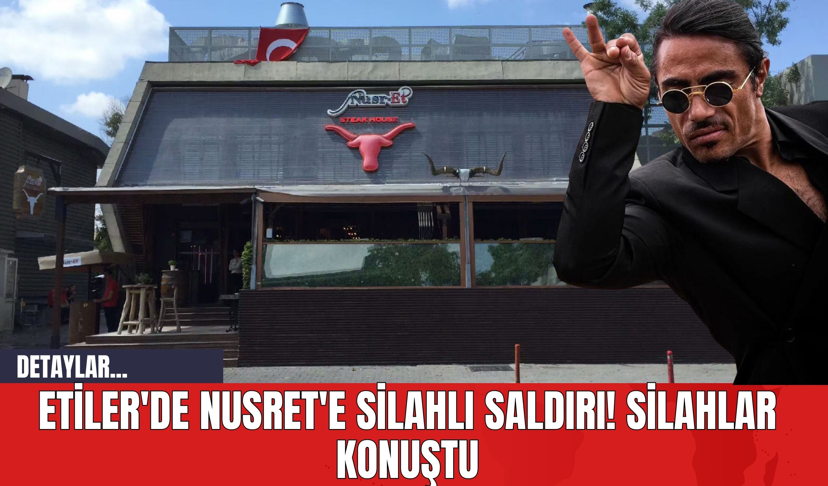 Etiler'de Nusret'e Silahlı Saldırı! Silahlar Konuştu