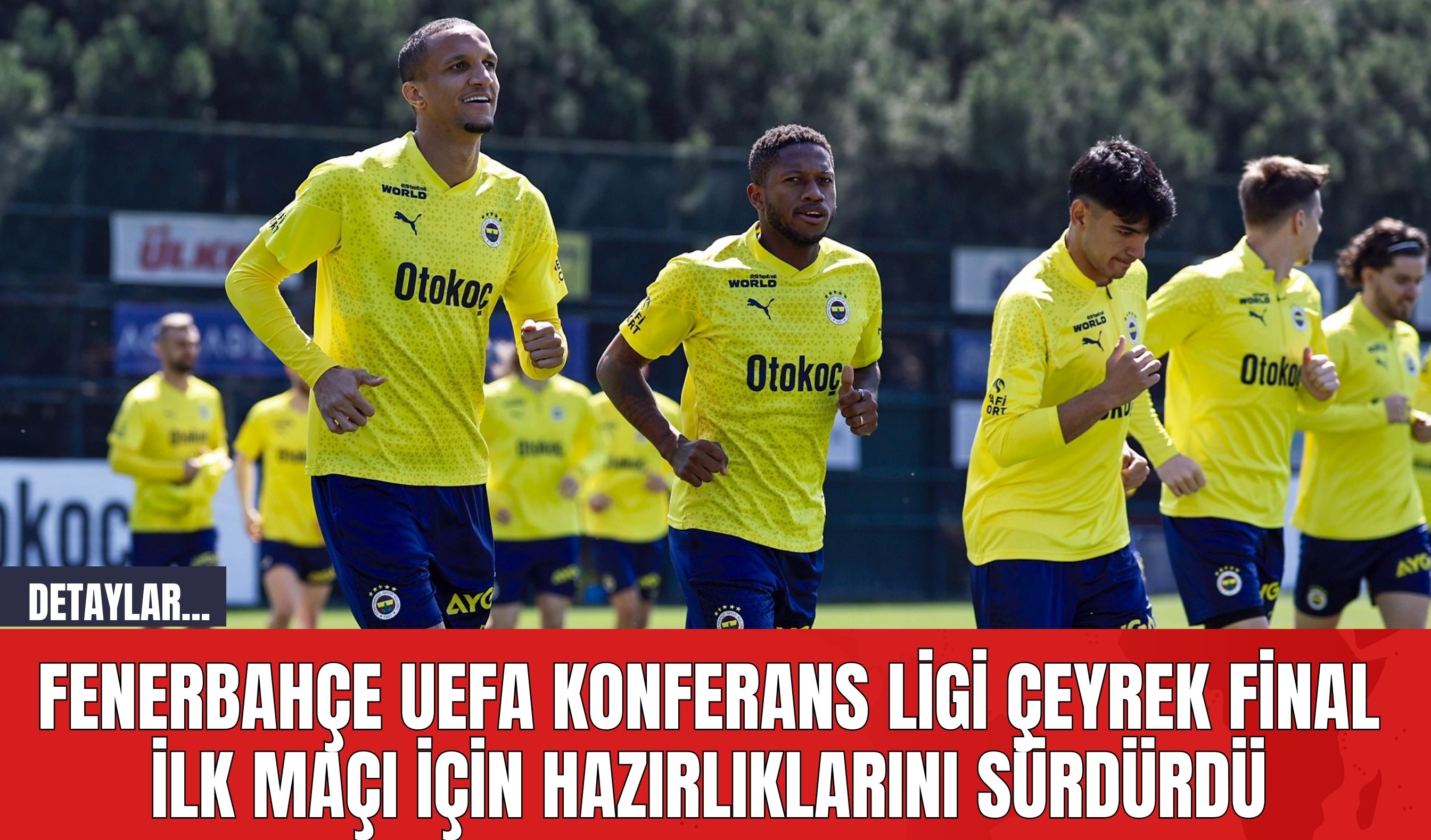 Fenerbahçe UEFA Konferans Ligi çeyrek final ilk maçı için hazırlıklarını sürdürdü