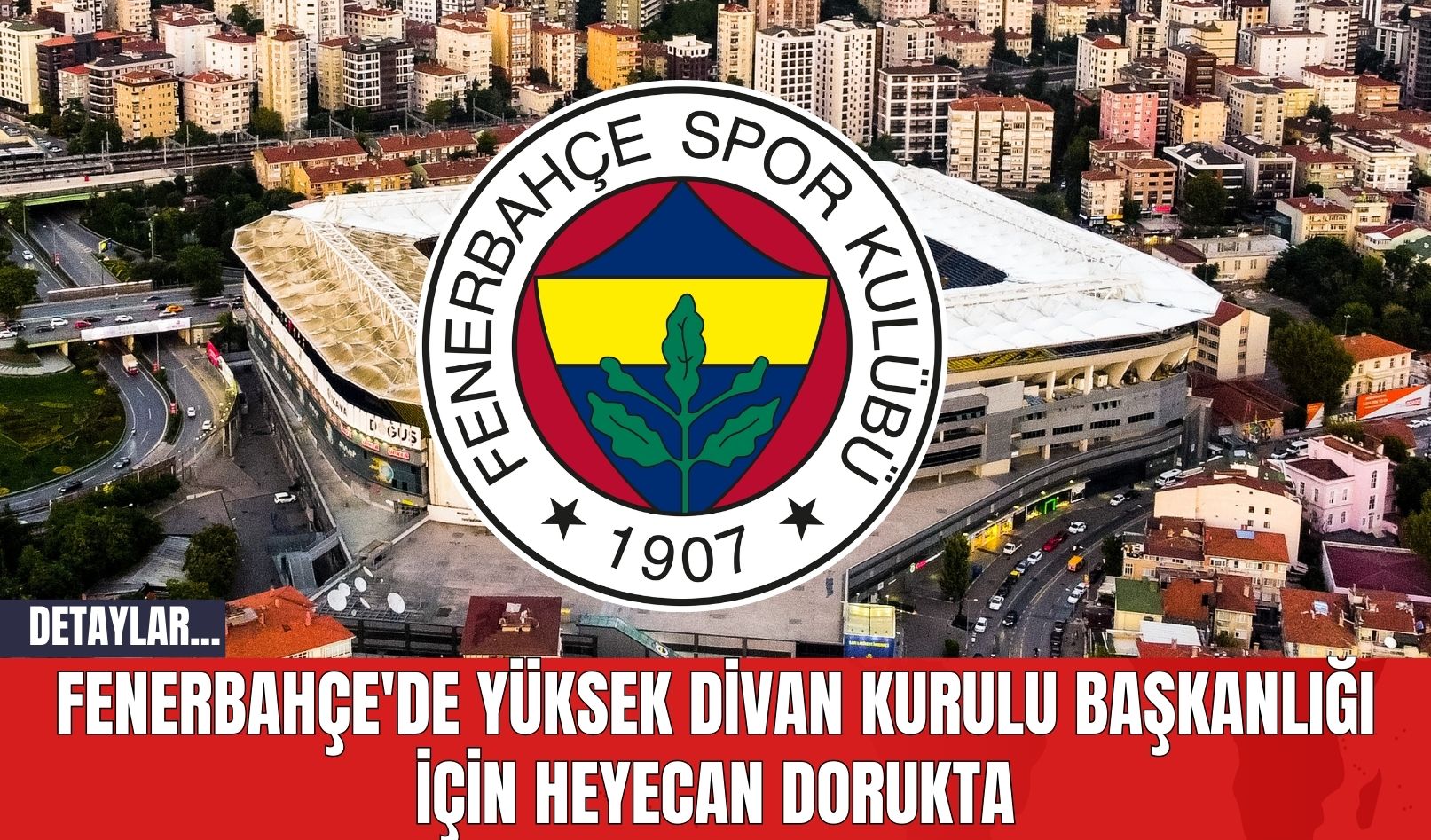 Fenerbahçe'de Yüksek Divan Kurulu Başkanlığı İçin Heyecan Dorukta