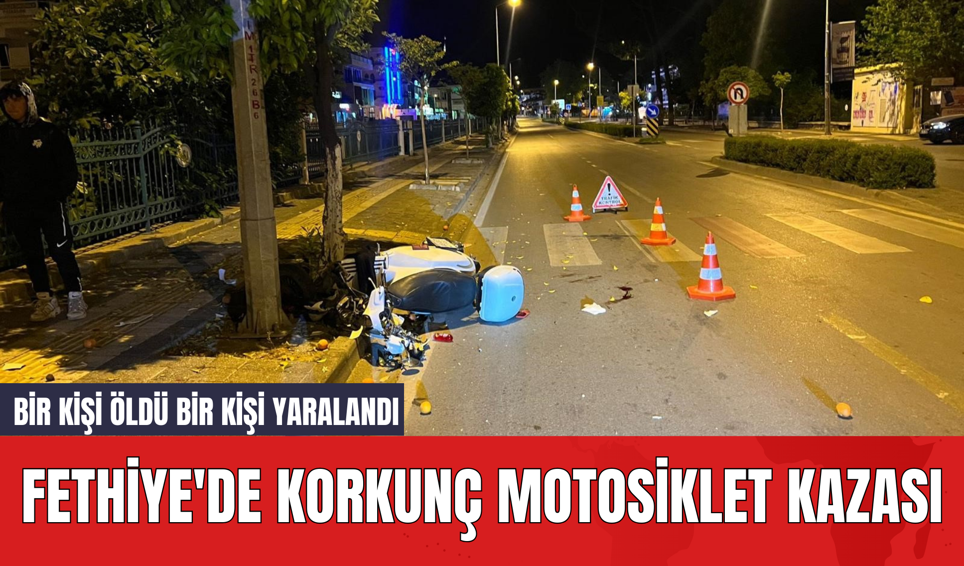 Fethiye'de Korkunç Motosiklet Kazası: Bir Kişi Öld* Bir Kişi Yaralandı