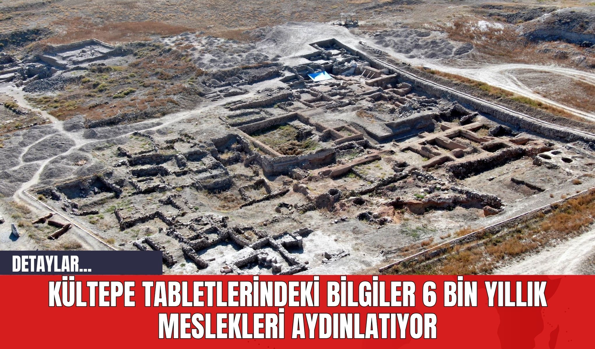 Kültepe Tabletlerindeki Bilgiler 6 Bin Yıllık Meslekleri Aydınlatıyor