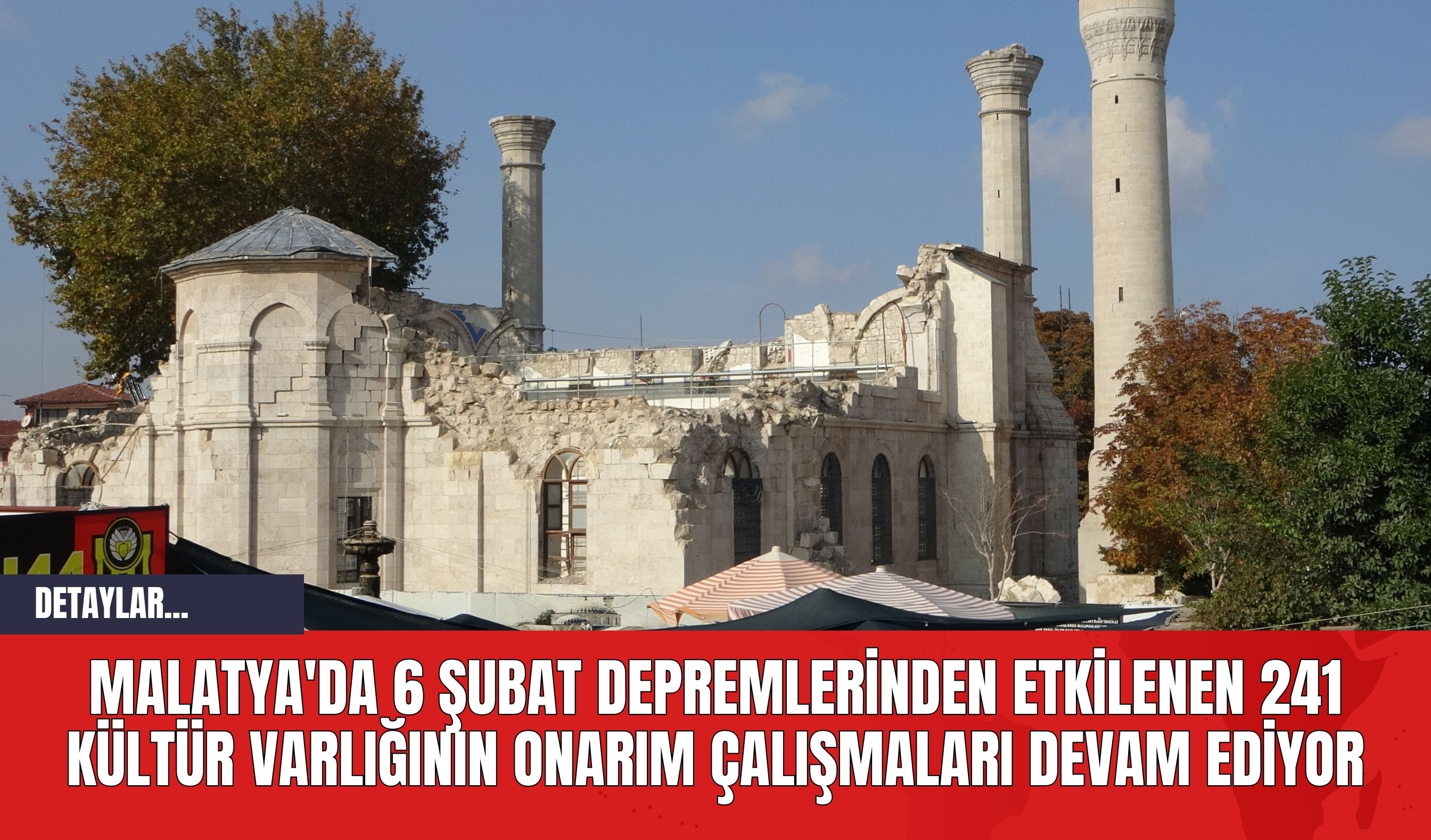 Malatya'da 6 Şubat Depremlerinden Etkilenen 241 Kültür Varlığının Onarım Çalışmaları Devam Ediyor