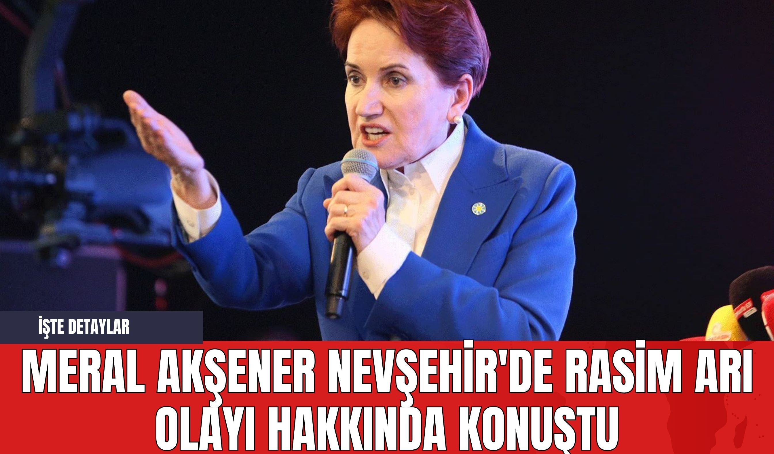 Meral Akşener Nevşehir'de Rasim Arı Olayı Hakkında Konuştu