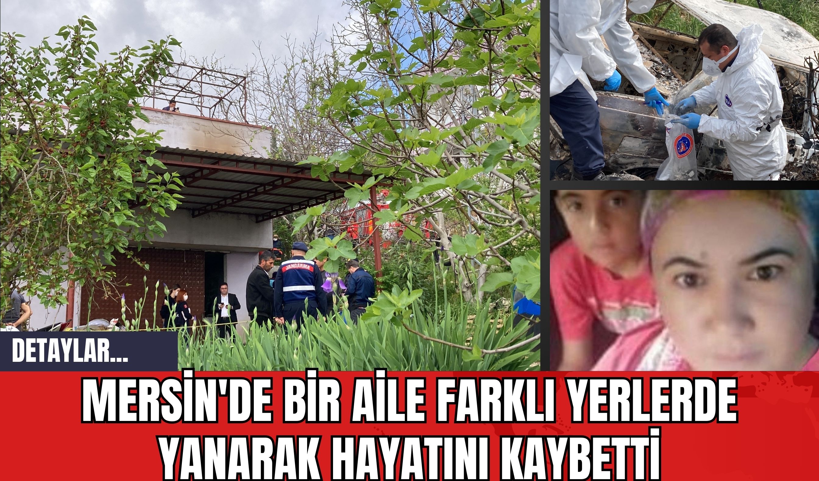 Mersin'de Bir Aile Farklı Yerlerde Yanarak Hayatını Kaybetti