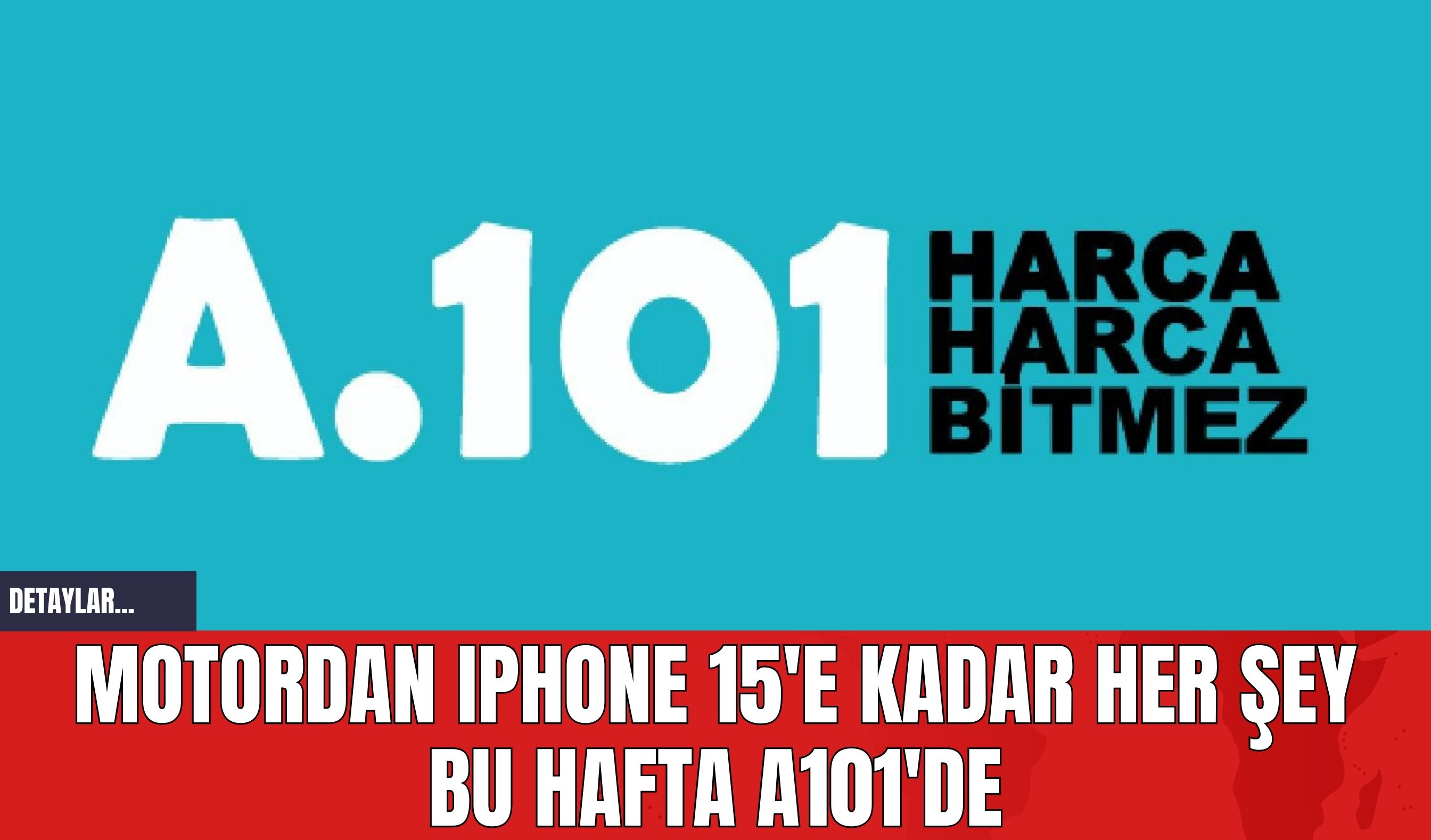 Motordan Iphone 15'e Kadar Her Şey Bu Hafta A101'de