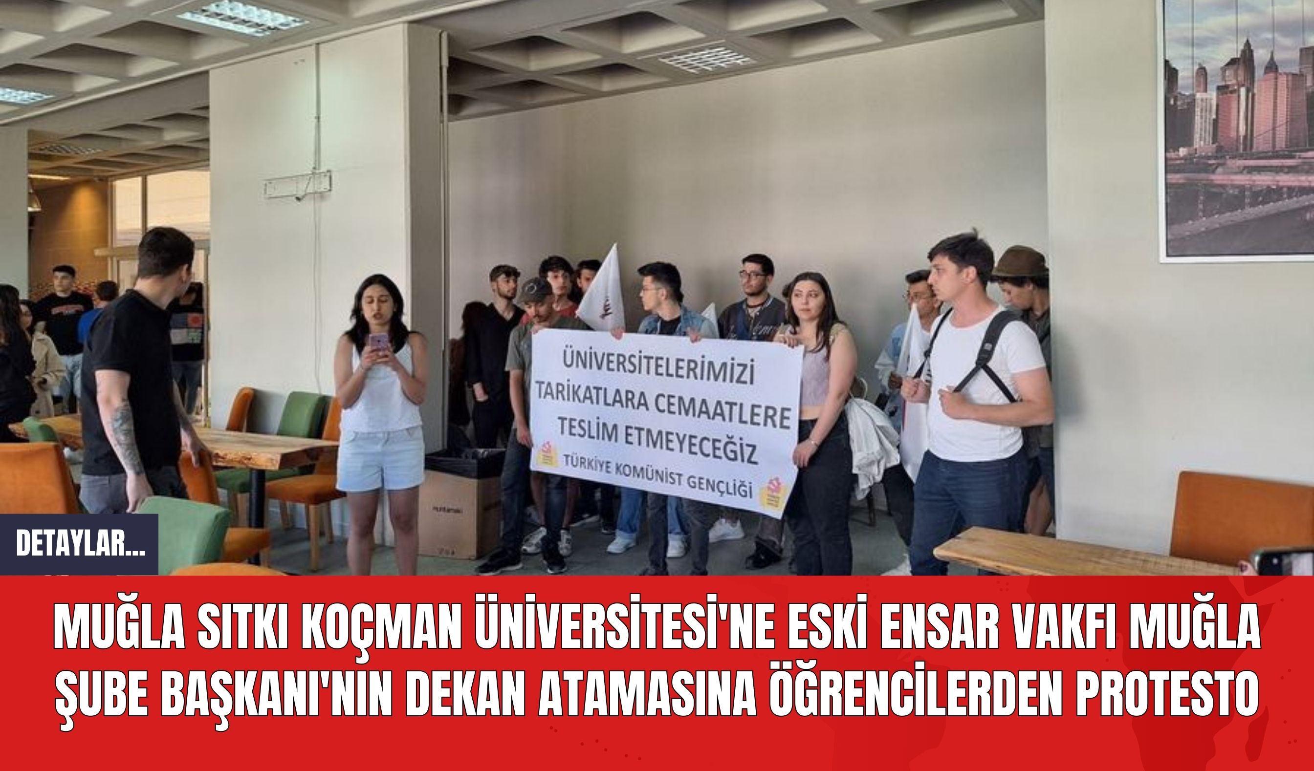 Muğla Sıtkı Koçman Üniversitesi'ne Eski Ensar Vakfı Muğla Şube Başkanı'nın Dekan Atamasına Öğrencilerden Protesto