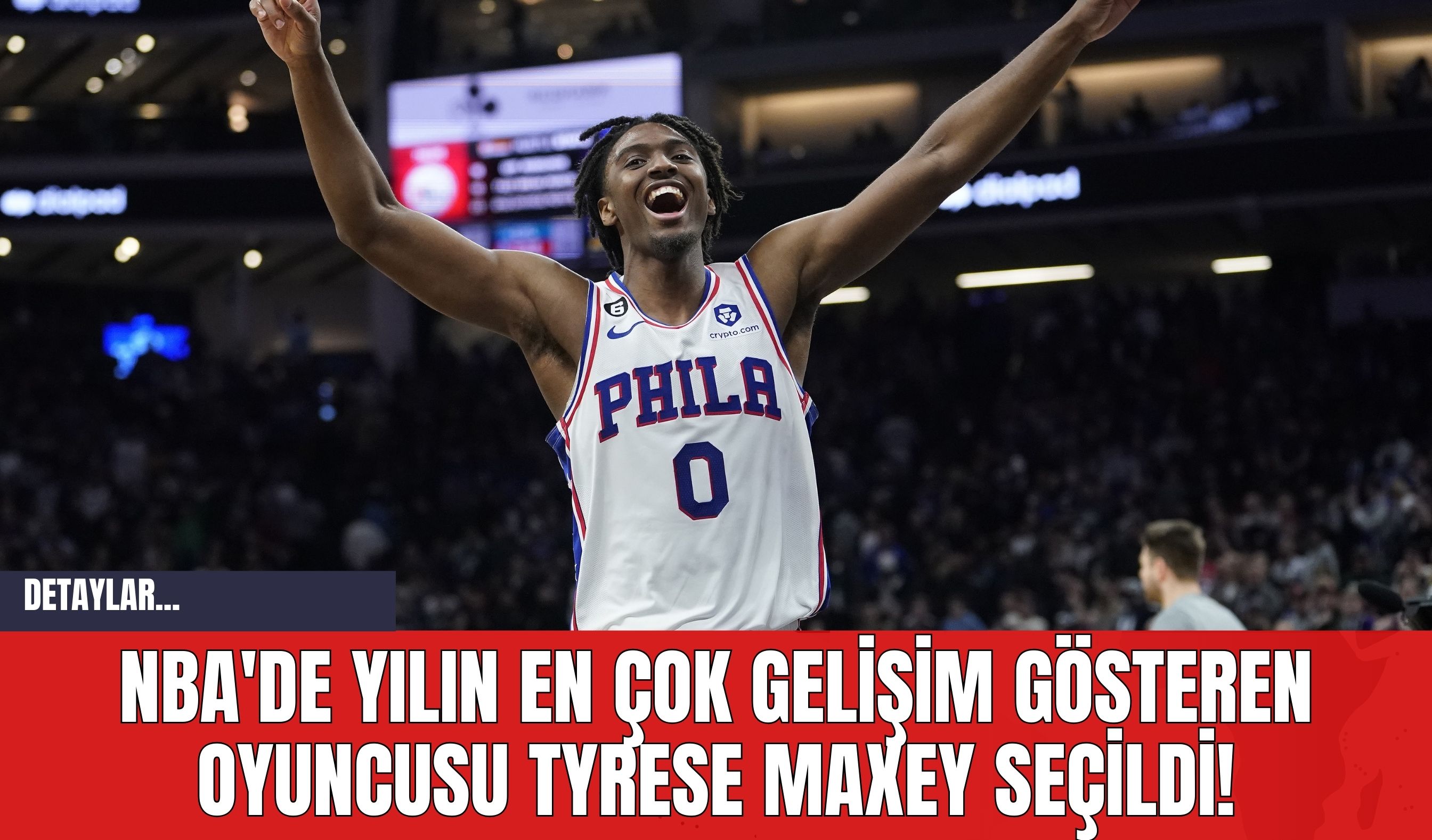 NBA'de Yılın En Çok Gelişim Gösteren Oyuncusu Tyrese Maxey Seçildi!