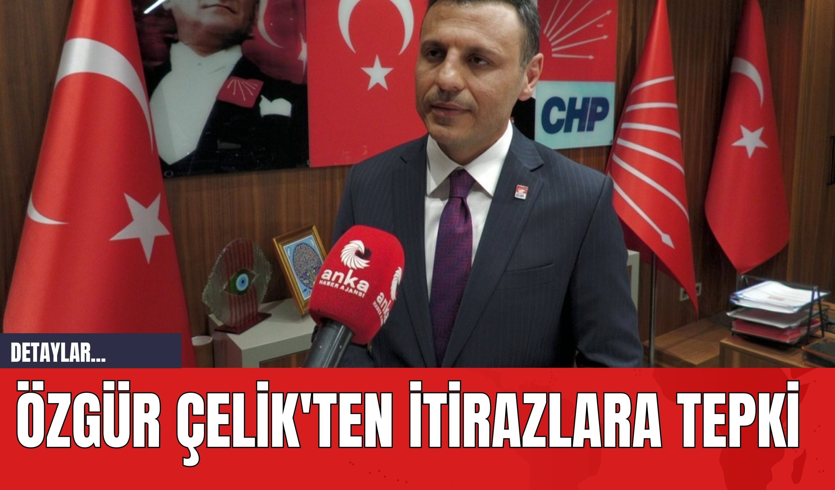 Özgür Çelik'ten İtirazlara Tepki