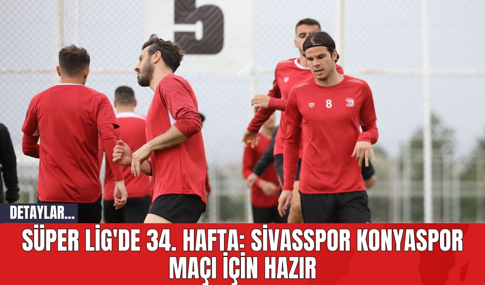 Trendyol Süper Lig'de 34. Hafta: Sivasspor Konyaspor Maçı İçin Hazır