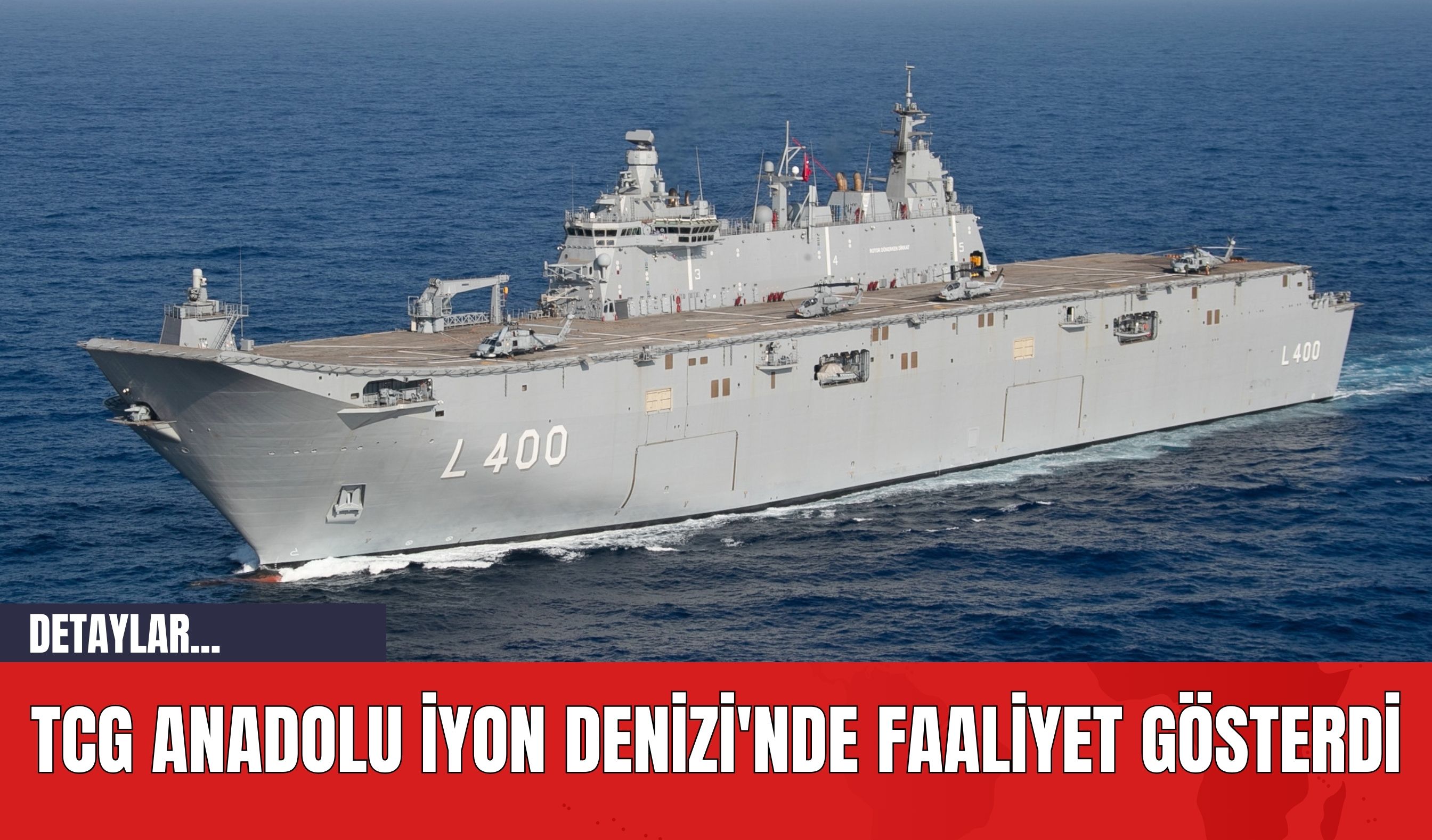 TCG Anadolu İyon Denizi'nde Faaliyet Gösterdi