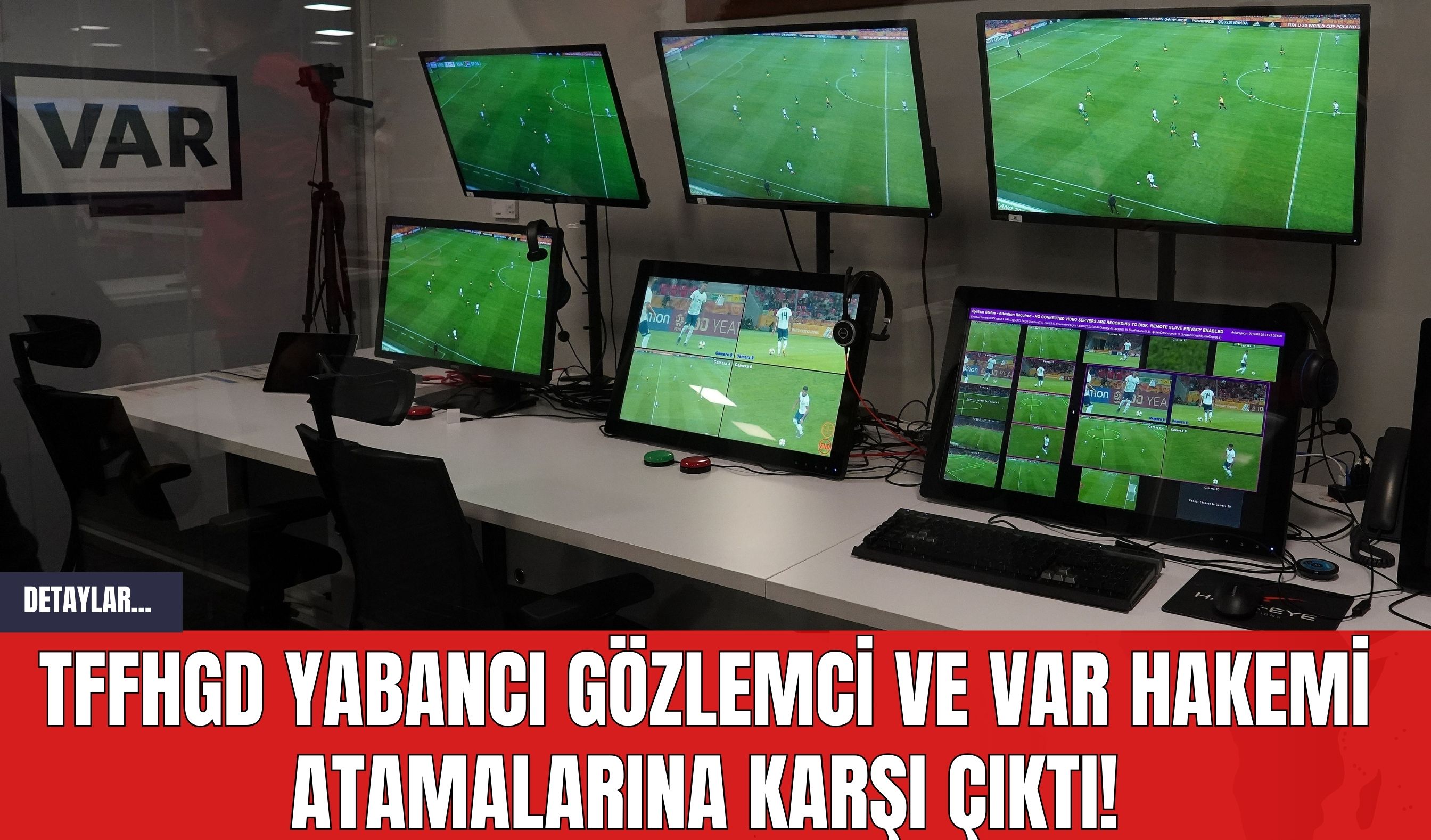 TFFHGD Yabancı Gözlemci ve VAR Hakemi Atamalarına Karşı Çıktı!