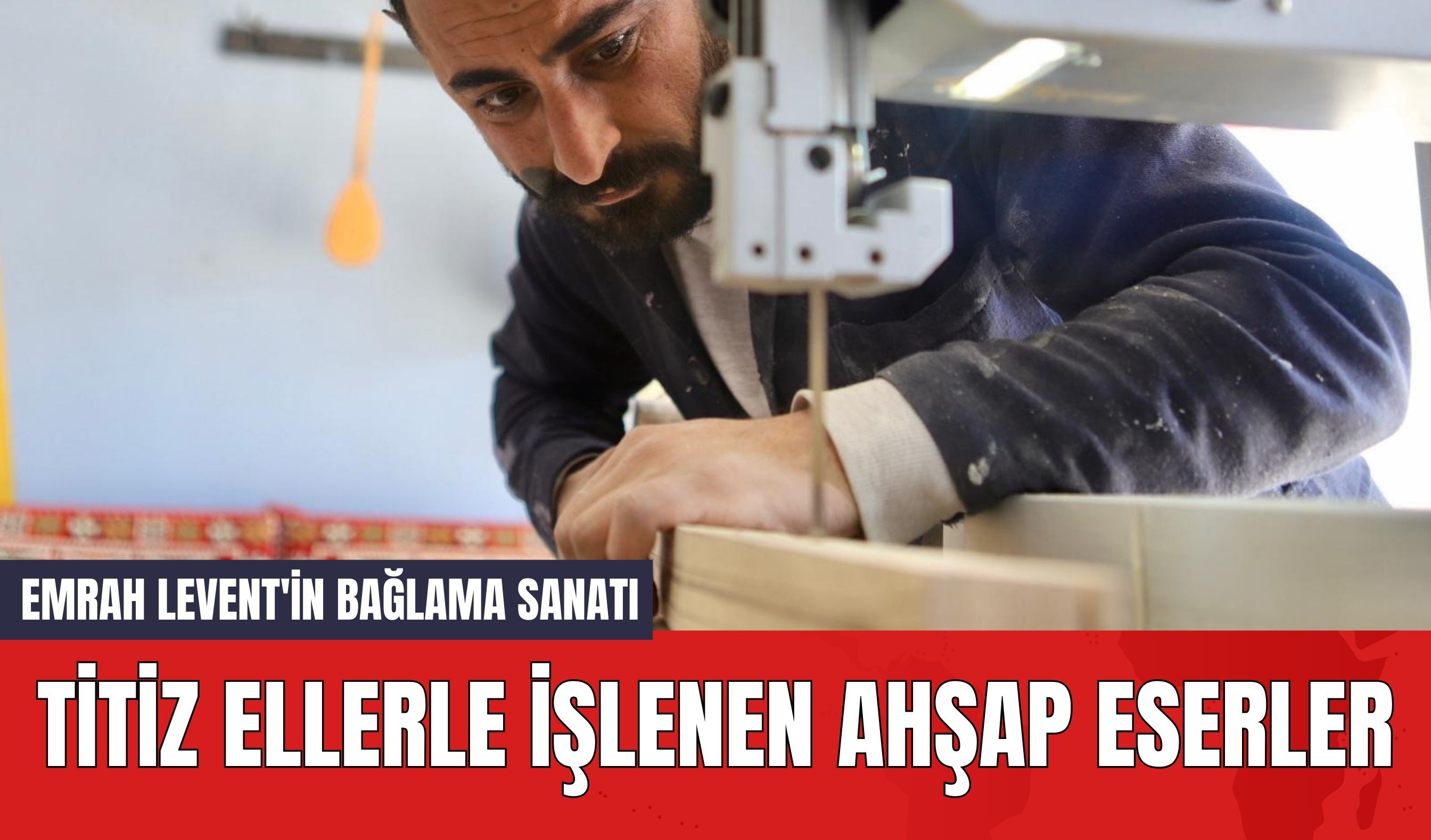 Titiz Ellerle İşlenen Ahşap Eserler: Emrah Levent'in Bağlama Sanatı