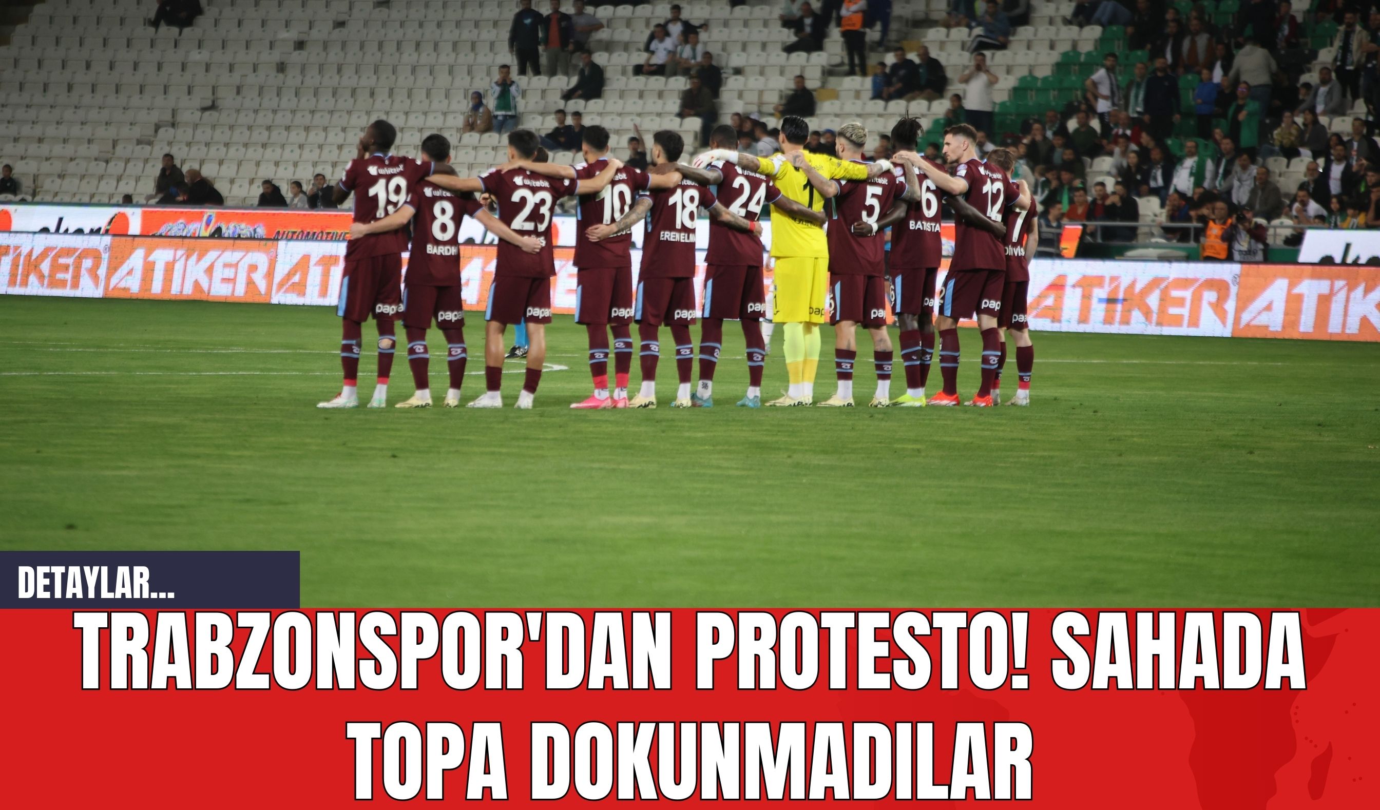 Trabzonspor'dan Protesto! Sahada Topa Dokunmadılar