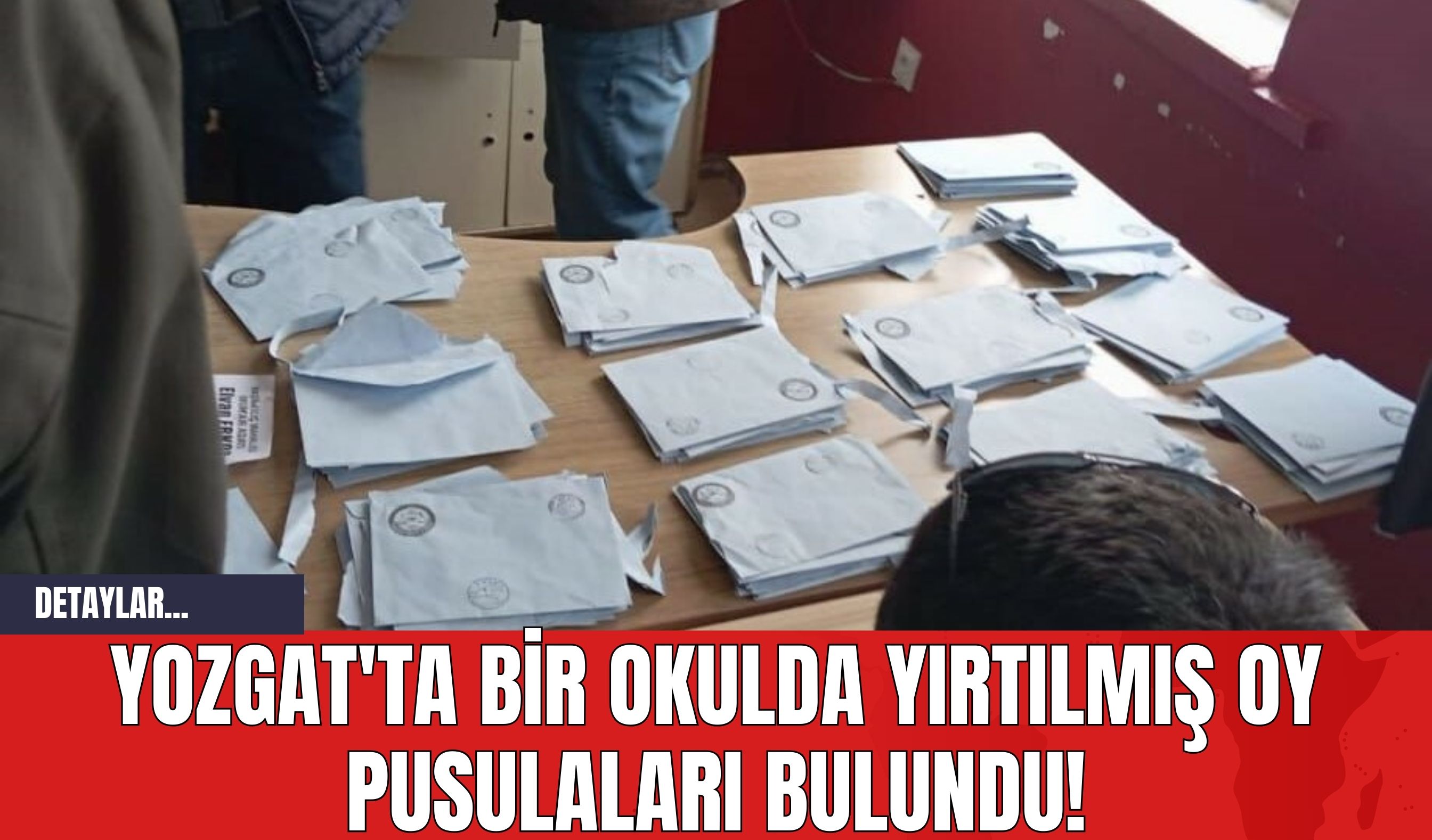 Yozgat'ta Bir Okulda Yırtılmış Oy Pusulaları Bulundu!