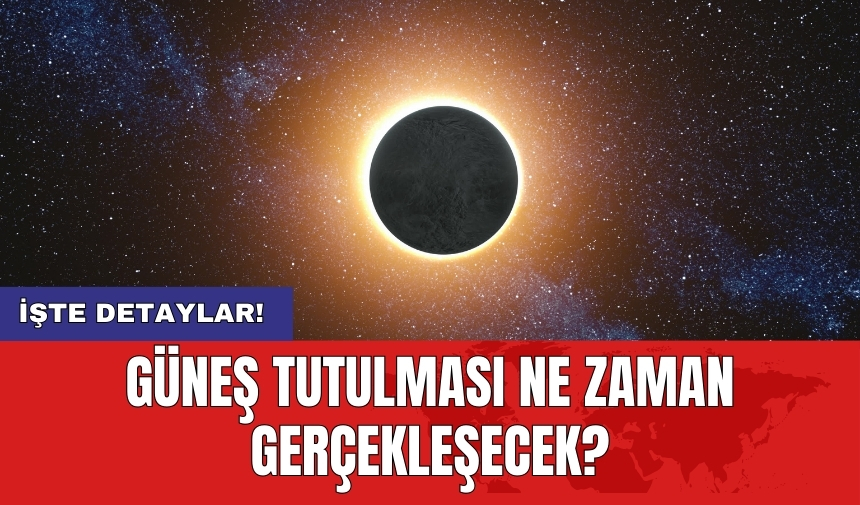 Güneş Tutulması Ne Zaman Gerçekleşecek? İşte Detaylar