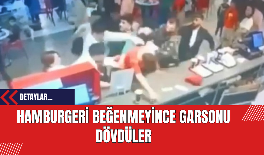 Hamburgeri Beğenmeyince Garsonu Dövdüler