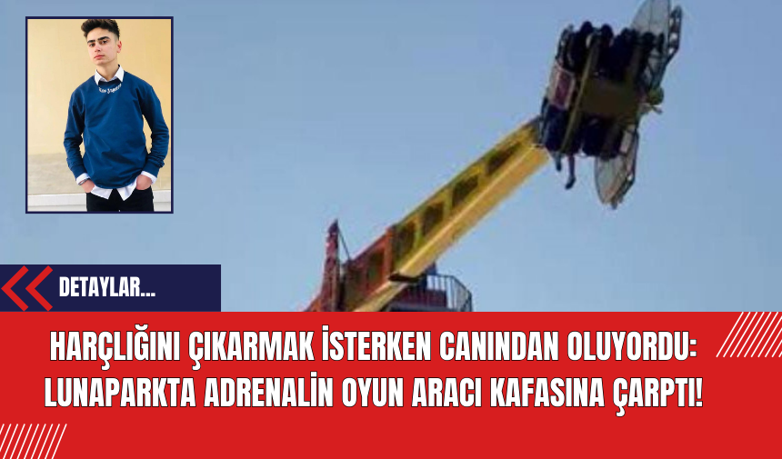 Harçlığını Çıkarmak İsterken Canından Oluyordu: Lunaparkta Adrenalin Oyun Aracı Kafasına Çarptı!