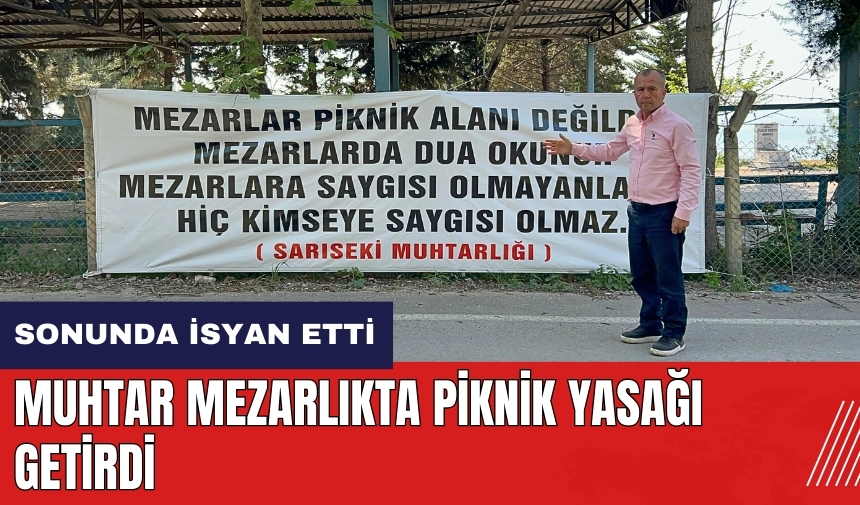 Hatay'da muhtar mezarlıkta piknik yasağı getirdi