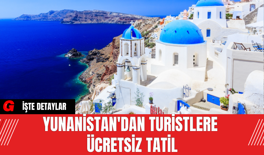 Yunanistan'dan Turistlere Ücretsiz Tatil