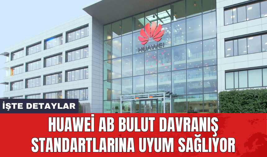 Huawei AB bulut davranış standartlarına uyum sağlıyor