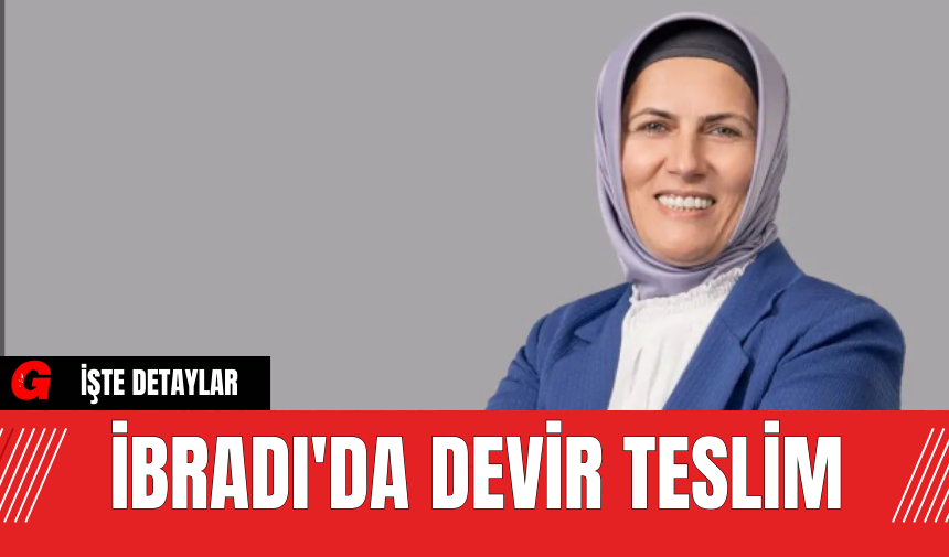 İbradı'da Devir Teslim