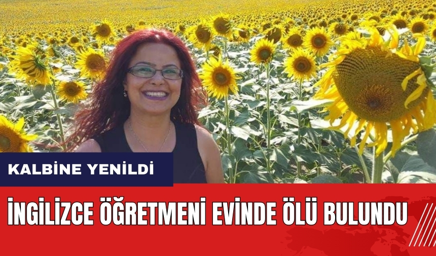 İngilizce öğretmeni evinde ölü bulundu