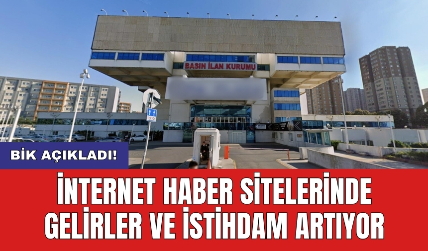 BİK açıkladı! İnternet haber sitelerinde gelirler ve istihdam artıyor