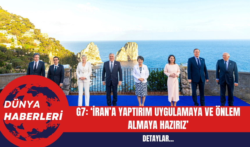 G7: ‘İran’a yaptırım uygulamaya ve önlem almaya hazırız’