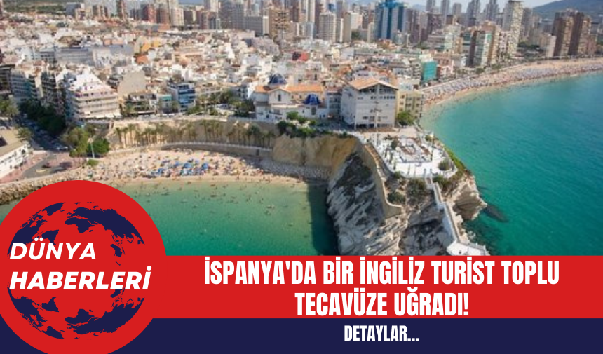 İspanya'da Bir İngiliz Turist Toplu Tecav*ze Uğradı!