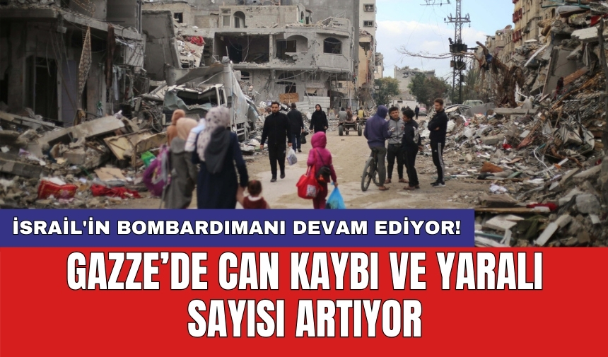 İsrail'in bombardımanı devam ediyor! Gazze’de can kaybı ve yaralı sayısı artıyor