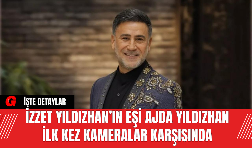 İzzet Yıldızhan’ın Eşi Ajda Yıldızhan İlk Kez Kameralar Karşısında