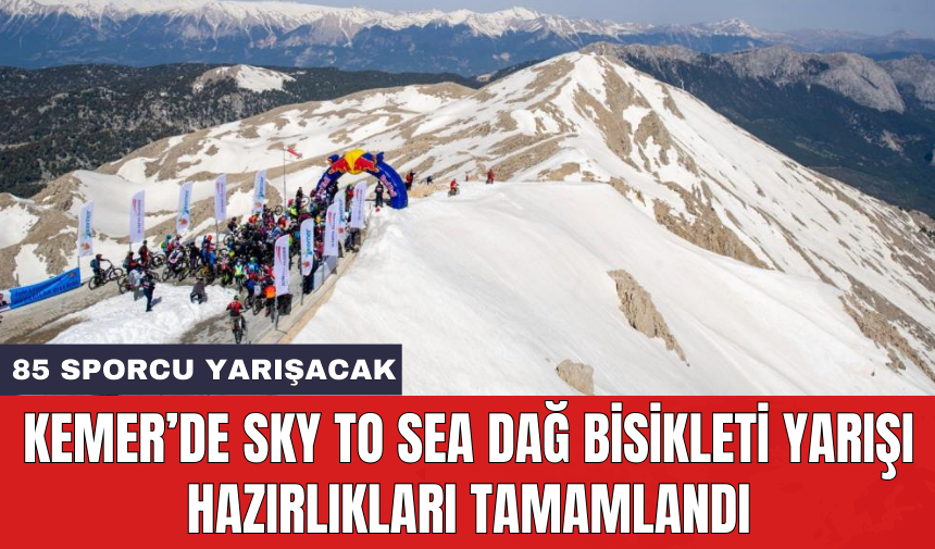 Kemer’de Sky To Sea Dağ Bisikleti Yarışı hazırlıkları tamamlandı