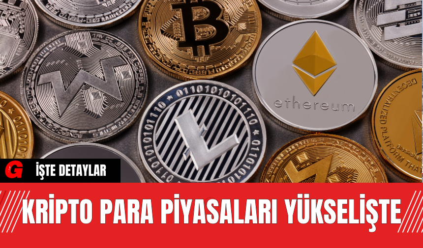 Kripto Para Piyasaları Yükselişte