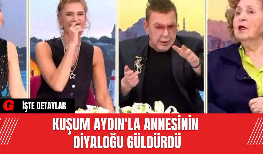 Kuşum Aydın'la annesinin Diyaloğu Güldürdü