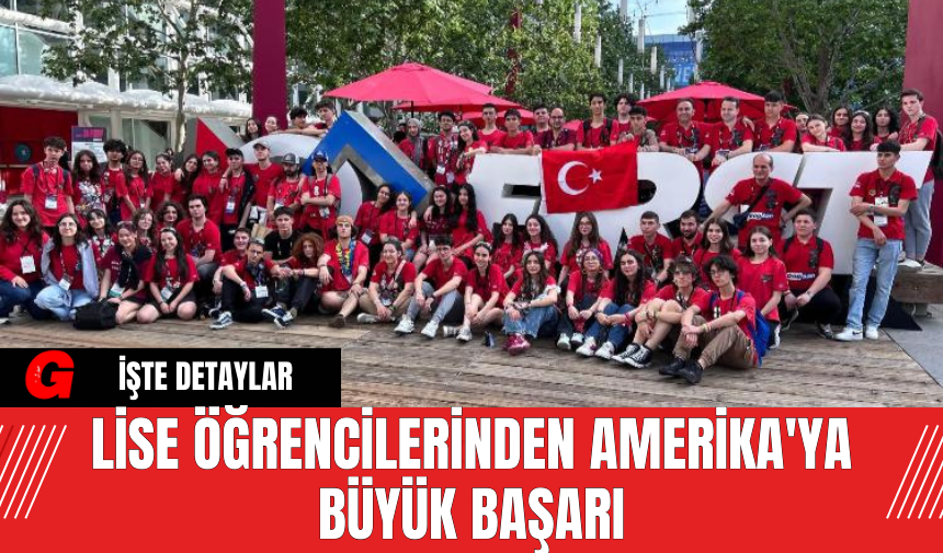 Lise Öğrencilerinden Amerika'ya Büyük Başarı