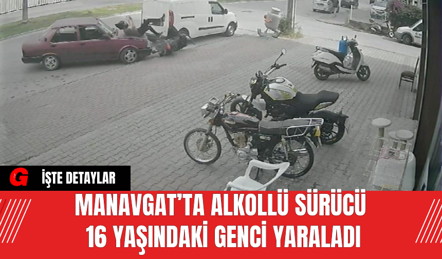 Manavgat’ta Alkollü Sürücü 16 Yaşındaki Genci Yaraladı